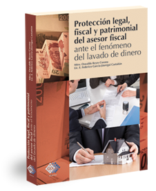 Protección legal, fiscal y patrimonial del asesor fiscal ante el fenómeno del lavado de dinero.